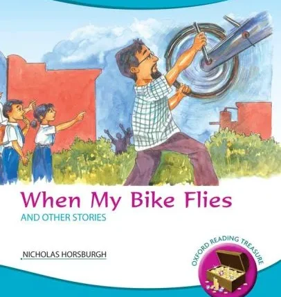 Oxford Reading Treasure: When My Bike Flies and Other Stories